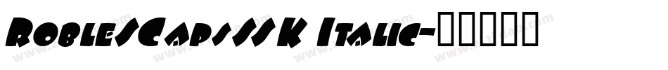 RobleSCapsSSK Italic字体转换